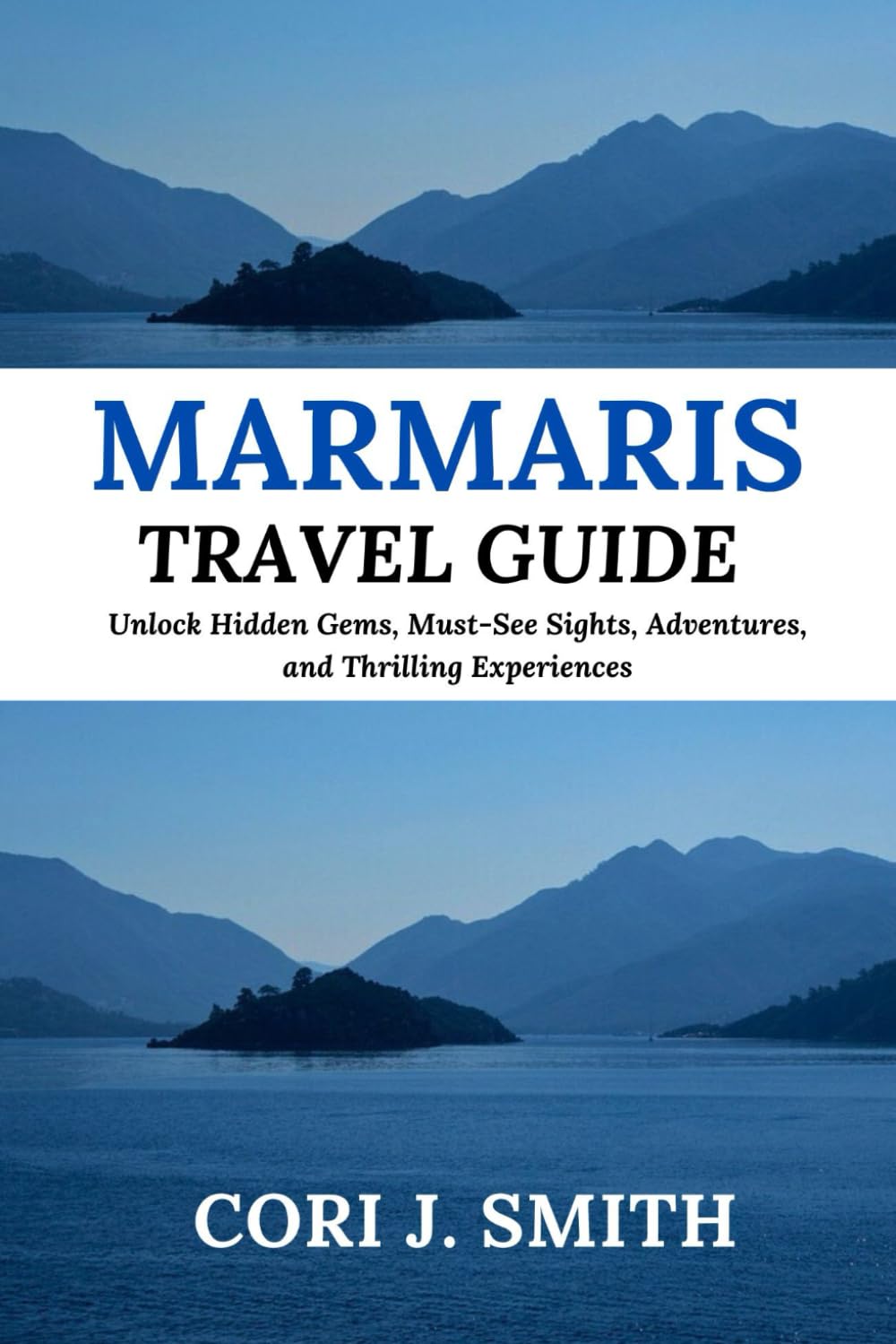 MARMARIS TRAVEL GUIDE 2023: Unlock Hidden Gems, Must-See Sights, Adventures, and Thrilling Experiences (Travel Made Simple: Itinerary Series)