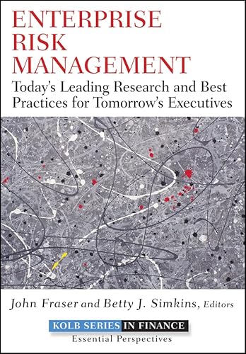Enterprise Risk Management: Today's Leading Research and Best Practices for Tomorrow's Executives (Robert W. Kolb Series Book 3)