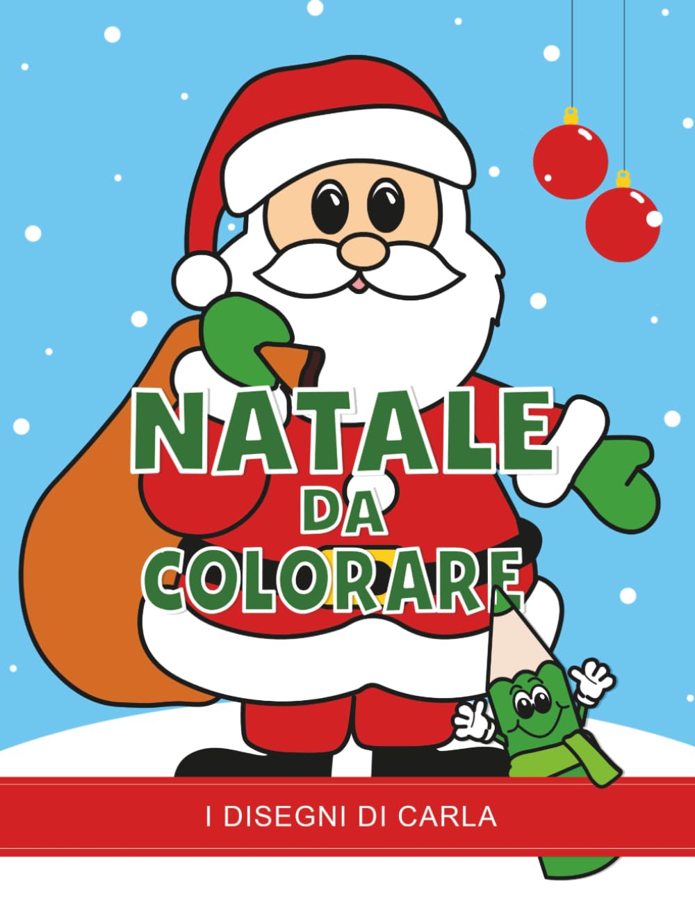 Natale da colorare: I Disegni di Carla – Libro di Natale per bambini da colorare (32 illustrazioni) (Libri da colorare per bambini – Le stagioni e le feste)