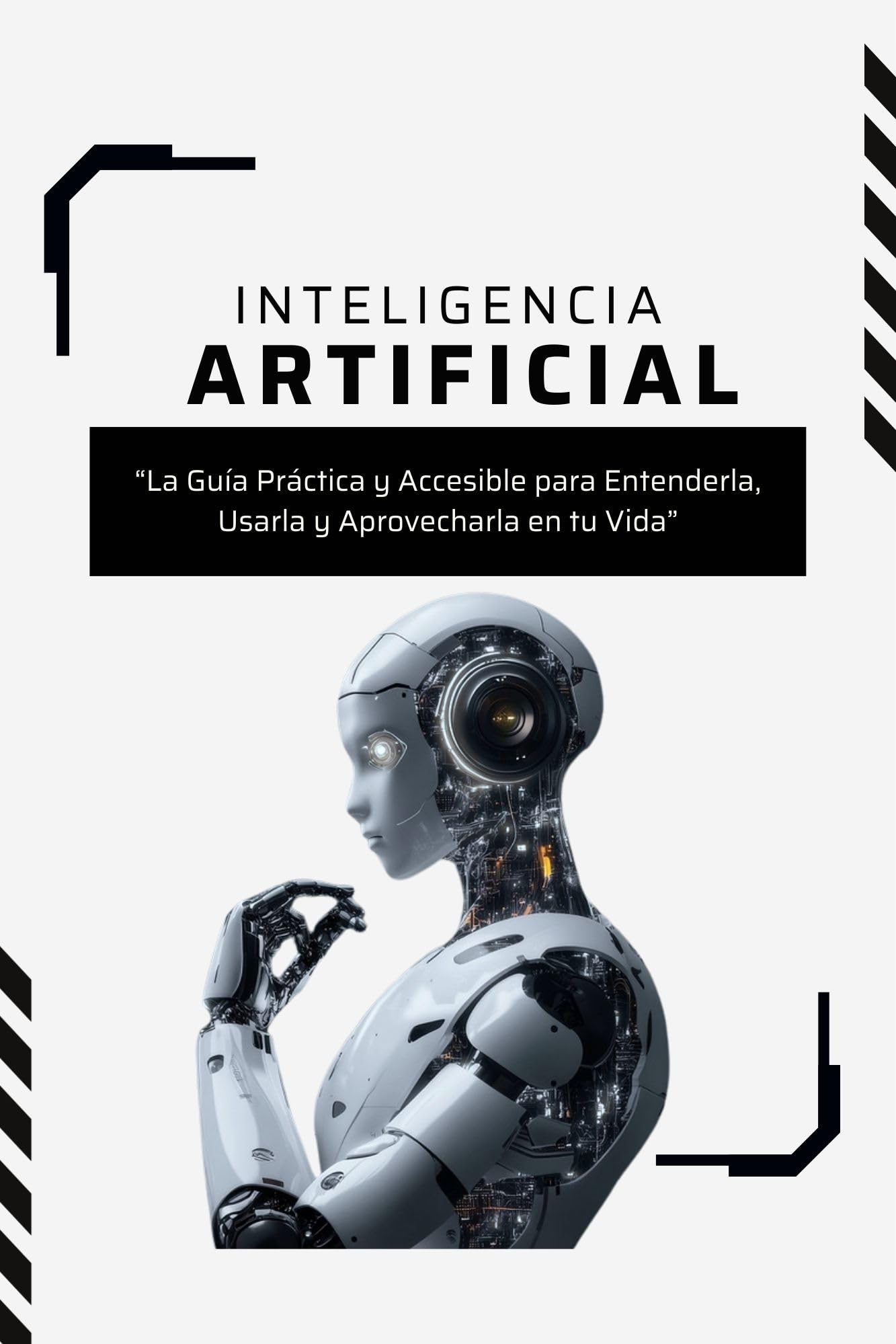 INTELIGENCIA ARTIFICIAL APLICADA: “La Guía Práctica y Accesible para Entenderla, Usarla y Aprovecharla en tu Vida”