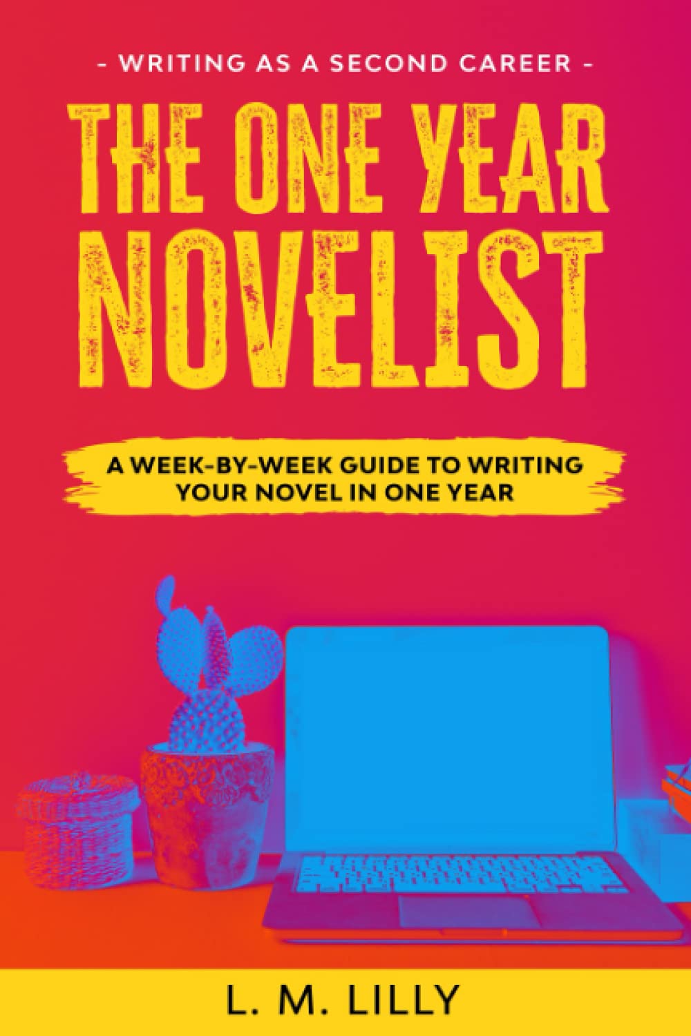 The One-Year Novelist: A Week-By-Week Guide To Writing Your Novel In One Year (Writing As A Second Career)