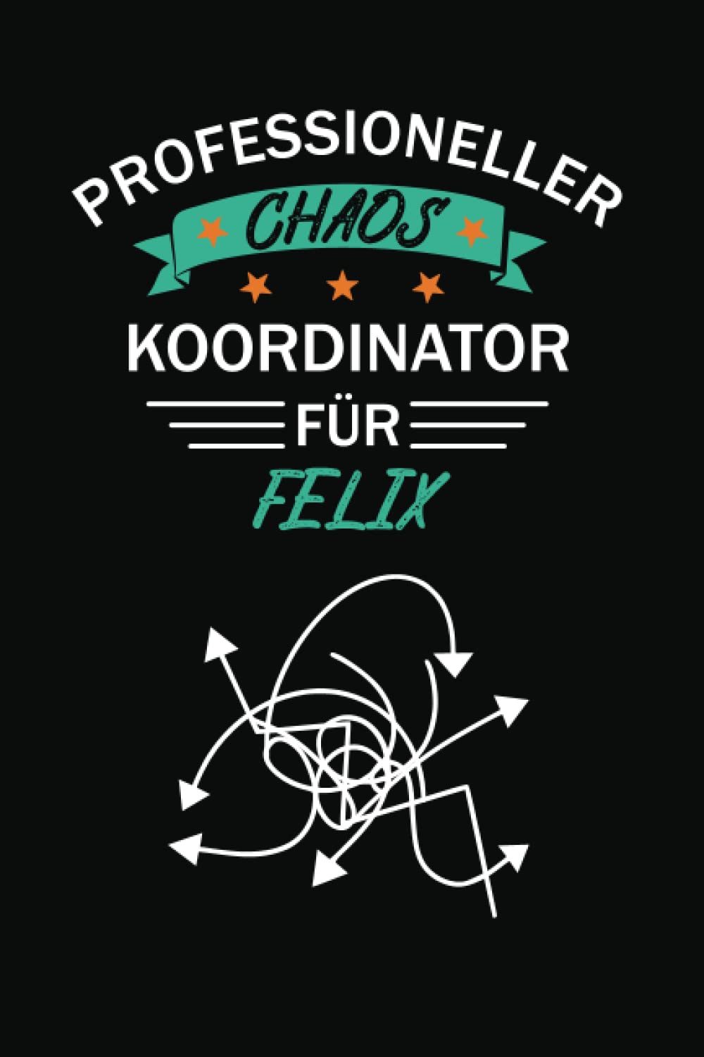 Professioneller Chaos Koordinator für Felix: Liniertes Notizbuch ca. A5 | Ideal für euren Büro Alltag für Lockerheit, Spaß und gegen schlechte Laune am Arbeitsplatz oder Zuhause im Home Office
