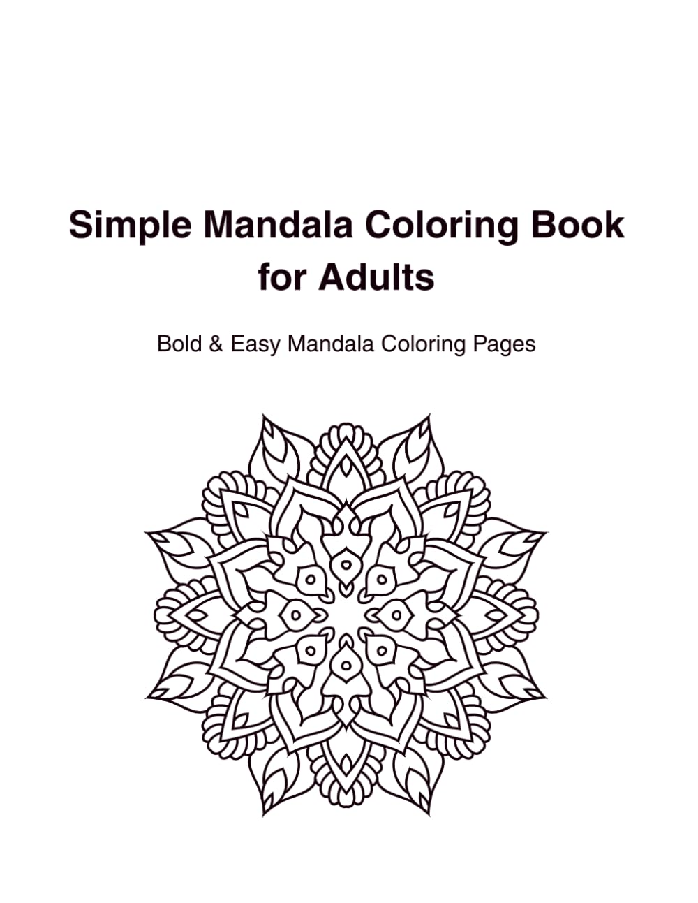 Simple Mandala Coloring Book for Adults: Bold & Easy Mandala Coloring Pages