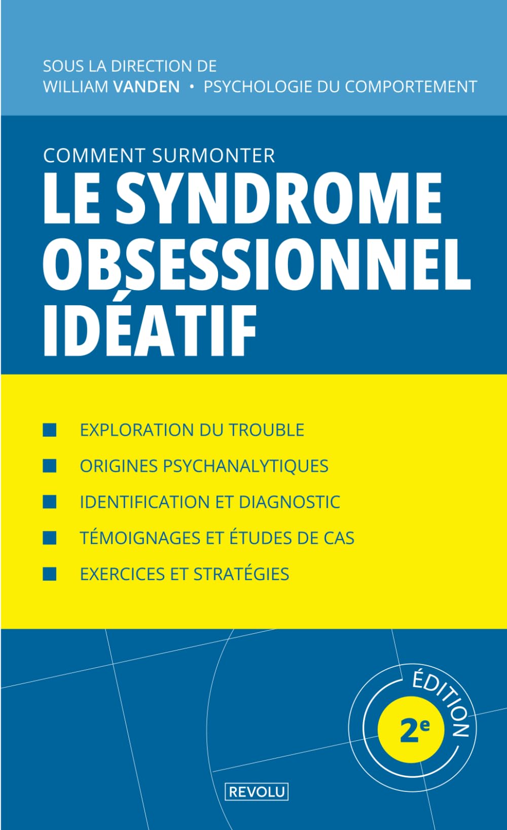 Comment surmonter le syndrome obsessionnel idéatif: Manuel de psychologie appliquée (Comprendre et Gérer les Troubles du Comportement)
