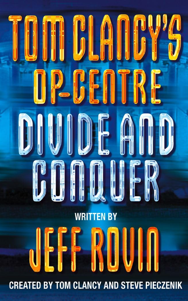 DIVIDE AND CONQUER: A Fast-Paced Espionage Thriller About a Rogue Conspiracy Within the US Government: Book 8 (Tom Clancy’s Op-Centre)