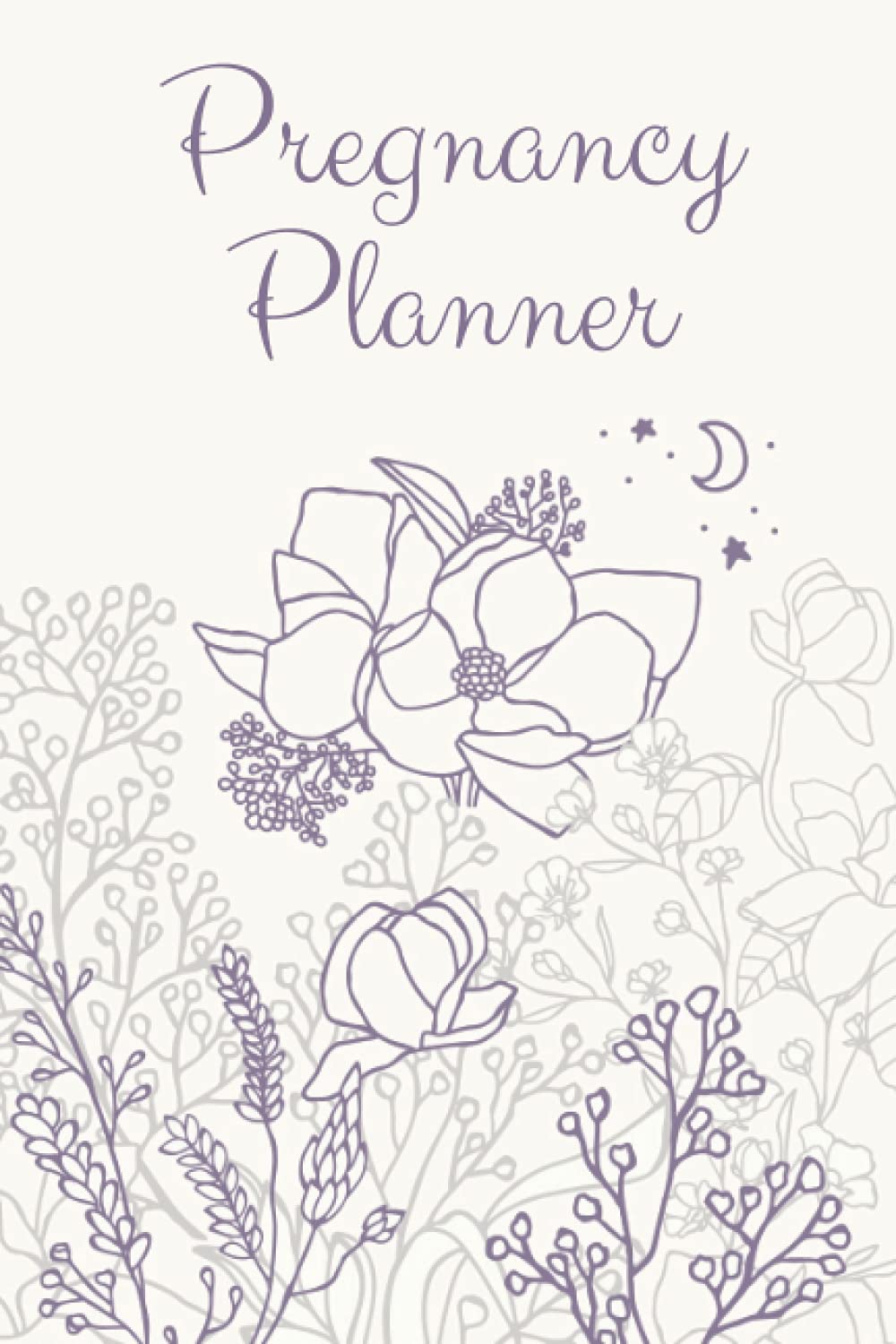 Pregnancy Planner: Track and Organize Your Pregnancy Each Week - A Great Gift for Mom to Be and Newly Pregnant Moms Journal