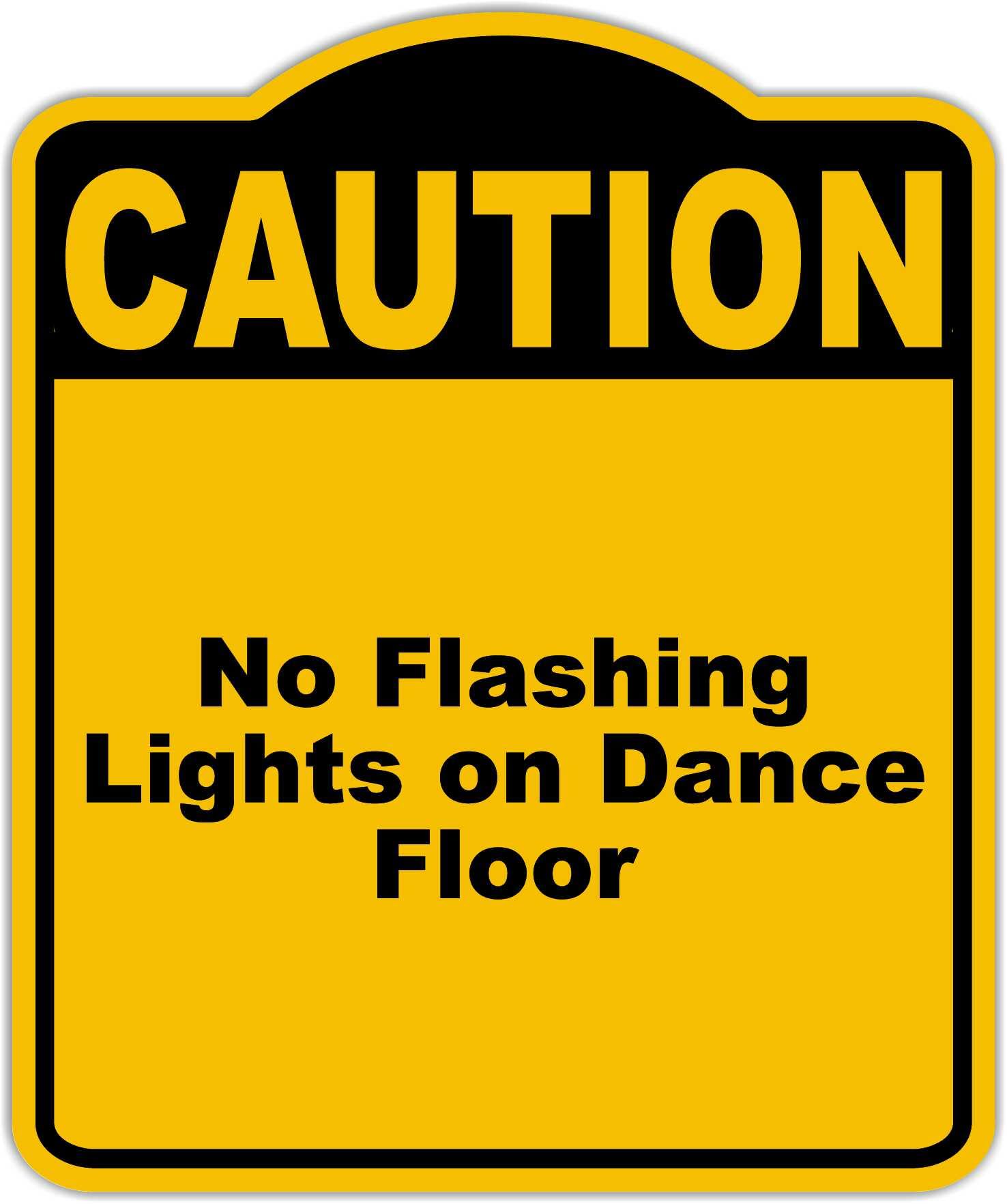 No Flashing Lights on Dance Floor Caution Yellow Black Aluminum Composite Sign 8.5 x 10 inches