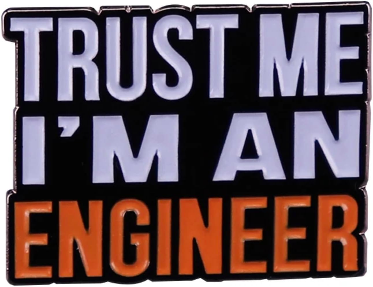 Trust Me I'm I Am An Engineer Software Computer Technology Funny 1" Enamel Pin Badge