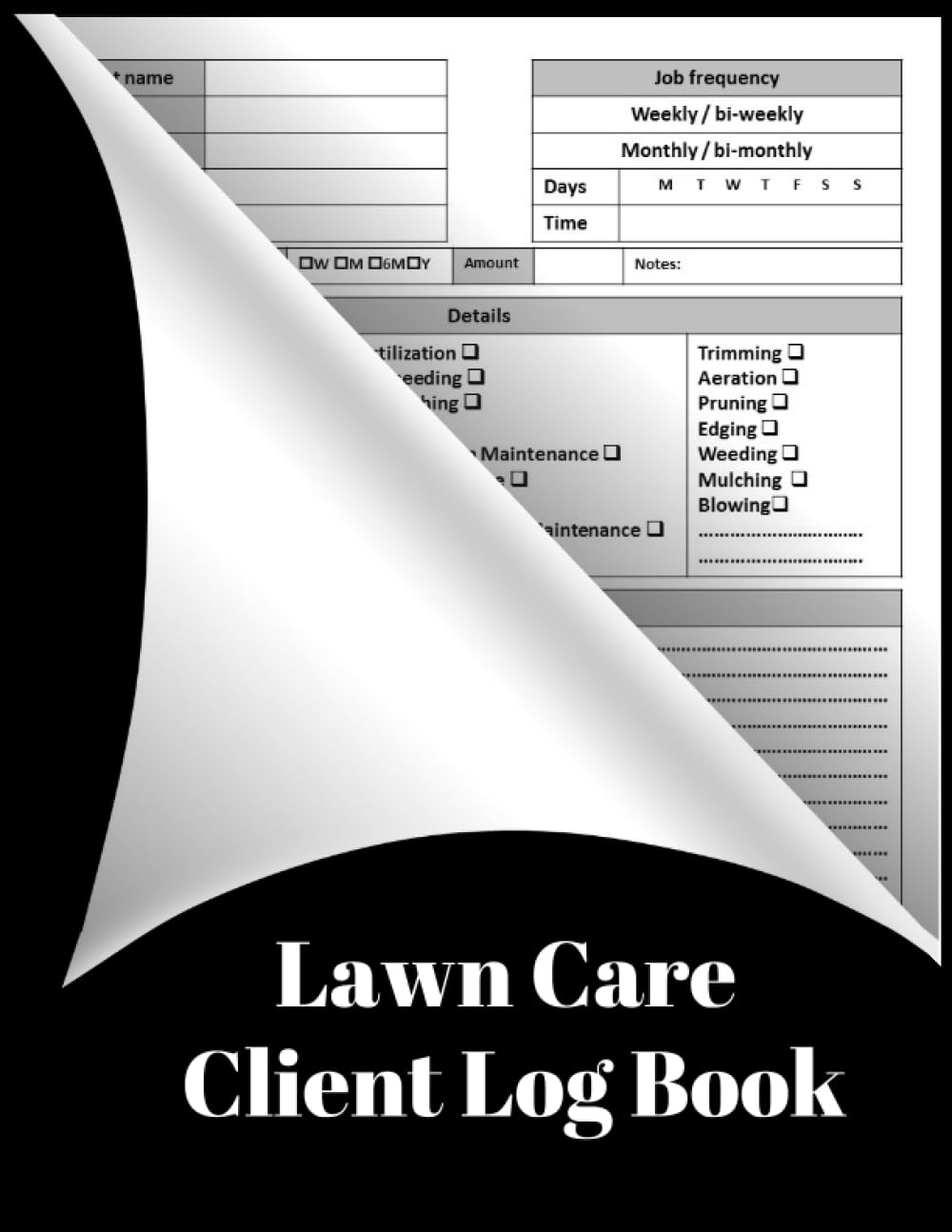 Lawn Care Client Log Book: Landscape Mowing Appointment Logbook,track record lawn client data easy to use small business handy tracker recorder ... puring waaste removal and other weekly tasks