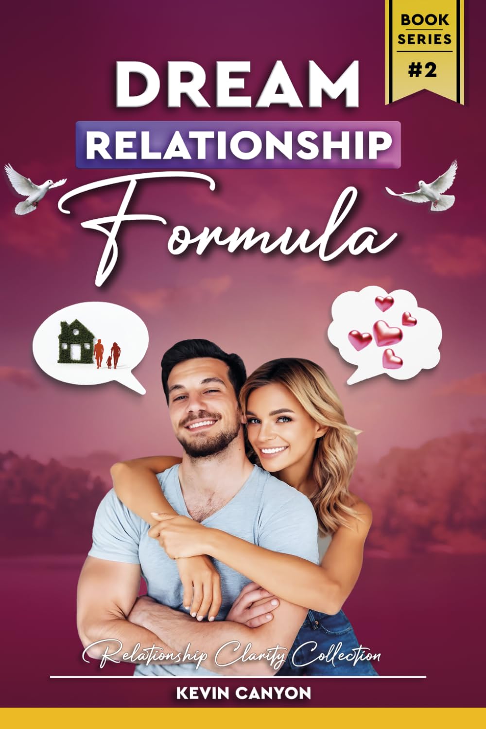 The Dream Relationship Formula: Finally A Formula To Know If He’s The One & Create The Relationship You’ve Always Wanted & Deserved (Relationship Clarity Collection)