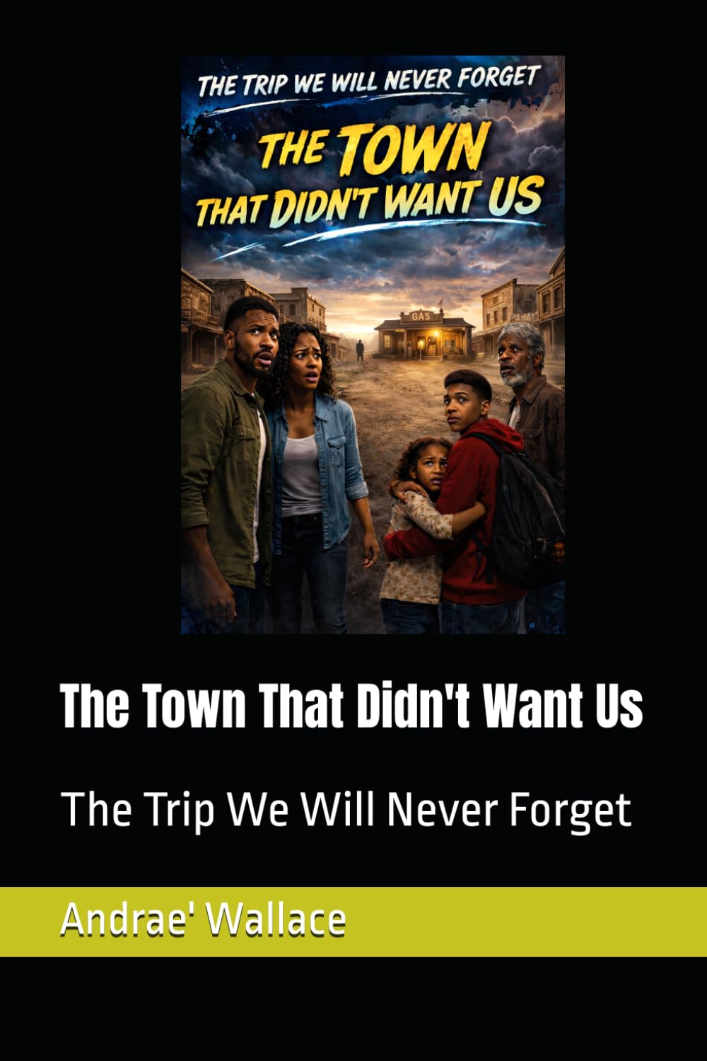 The Town That Didn't Want Us: 2 (The Trip We Will Never Forget)