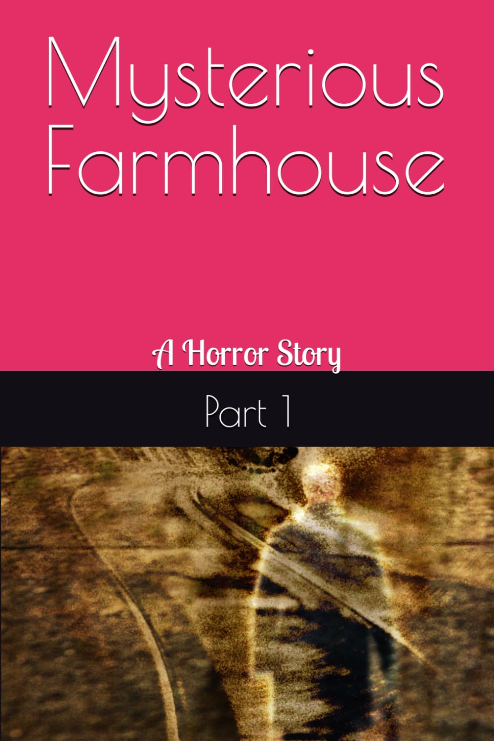 Mysterious Farmhouse: A Horror Story