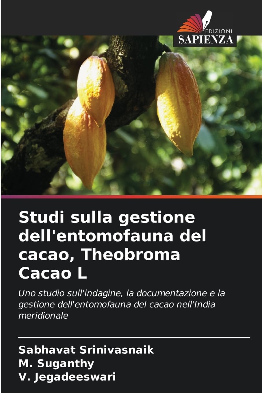 Studi sulla gestione dell'entomofauna del cacao, Theobroma Cacao L: Uno studio sull'indagine, la documentazione e la gestione dell'entomofauna del cacao nell'India meridionale