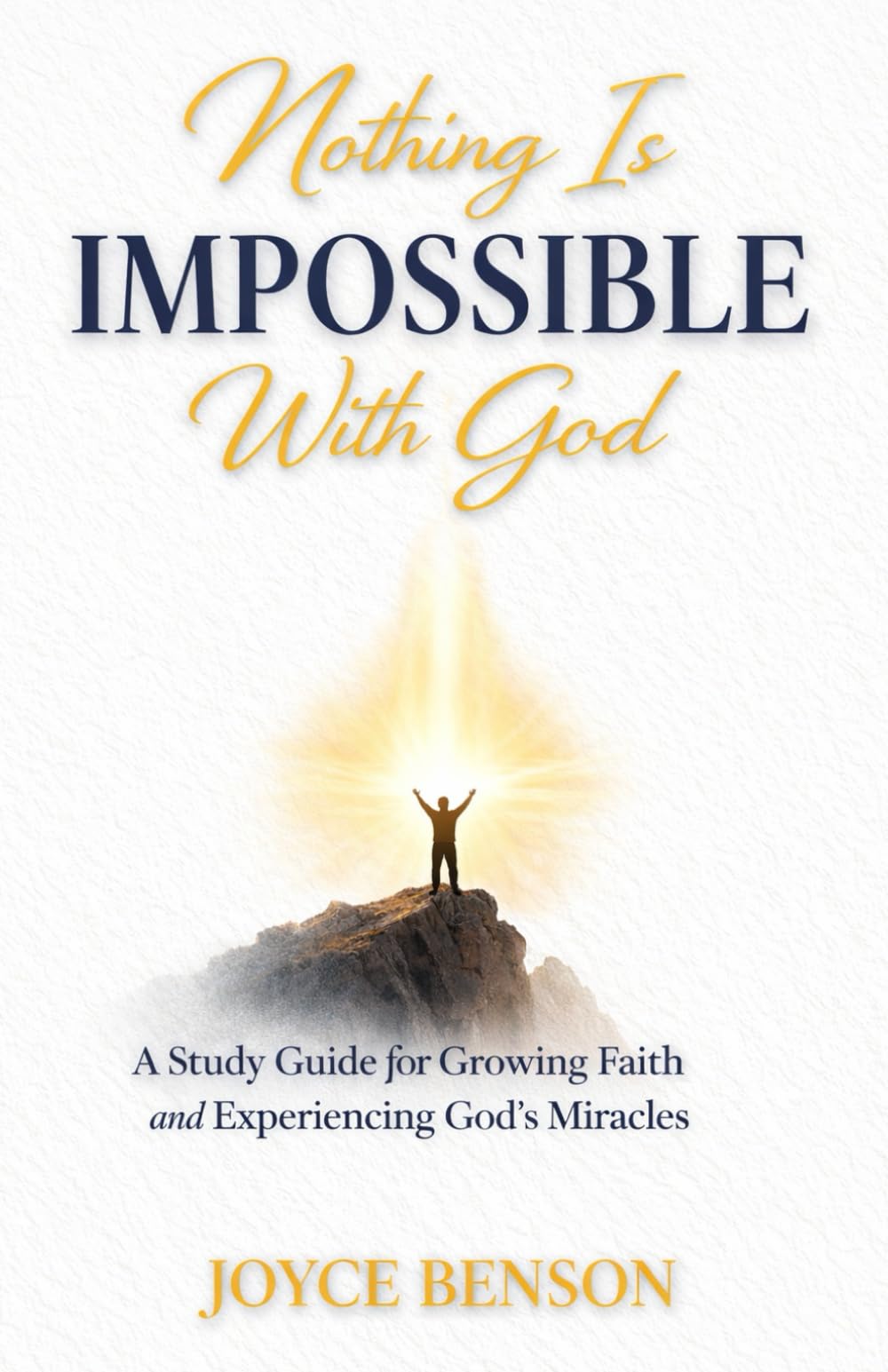 Nothing Is Impossible with God: A Study Guide for Growing Faith and Experiencing God’s Miracles