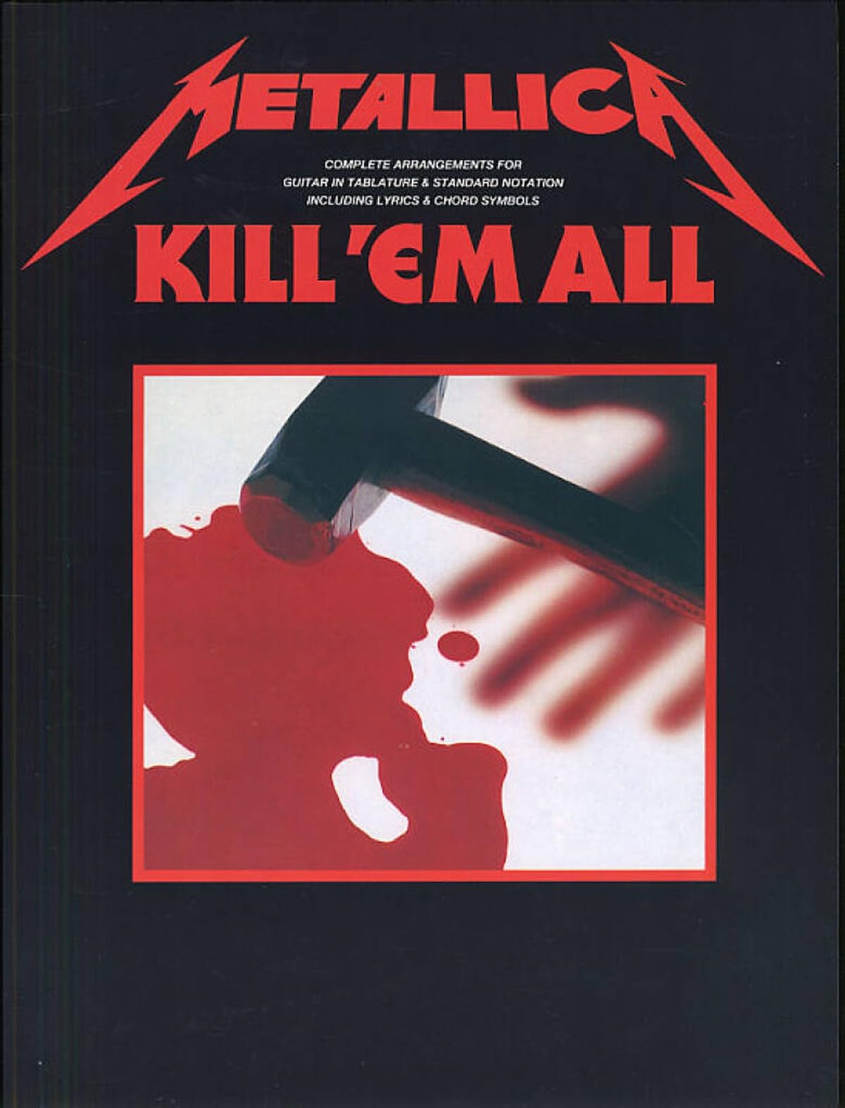 Metallica - Kill Em All Guitar Tab Songbook | Complete Note-for-Note Transcriptions in Standard Notation and Tablature | Rock Guitar Sheet Music Collection for Intermediate and Advanced Players