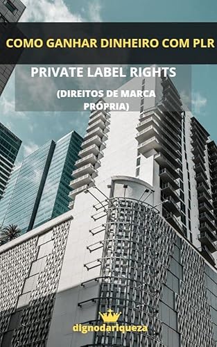 Como Ganhar Dinheiro com PLR: Private Label Rights (Direitos de Marca Própria)
