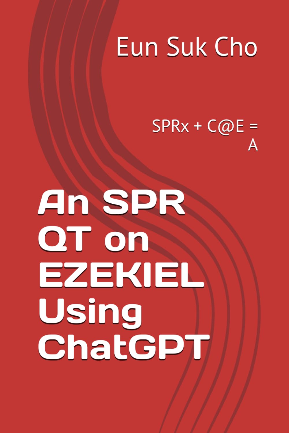 An SPR QT on EZEKIEL Using ChatGPT: SPRx + C@E = A