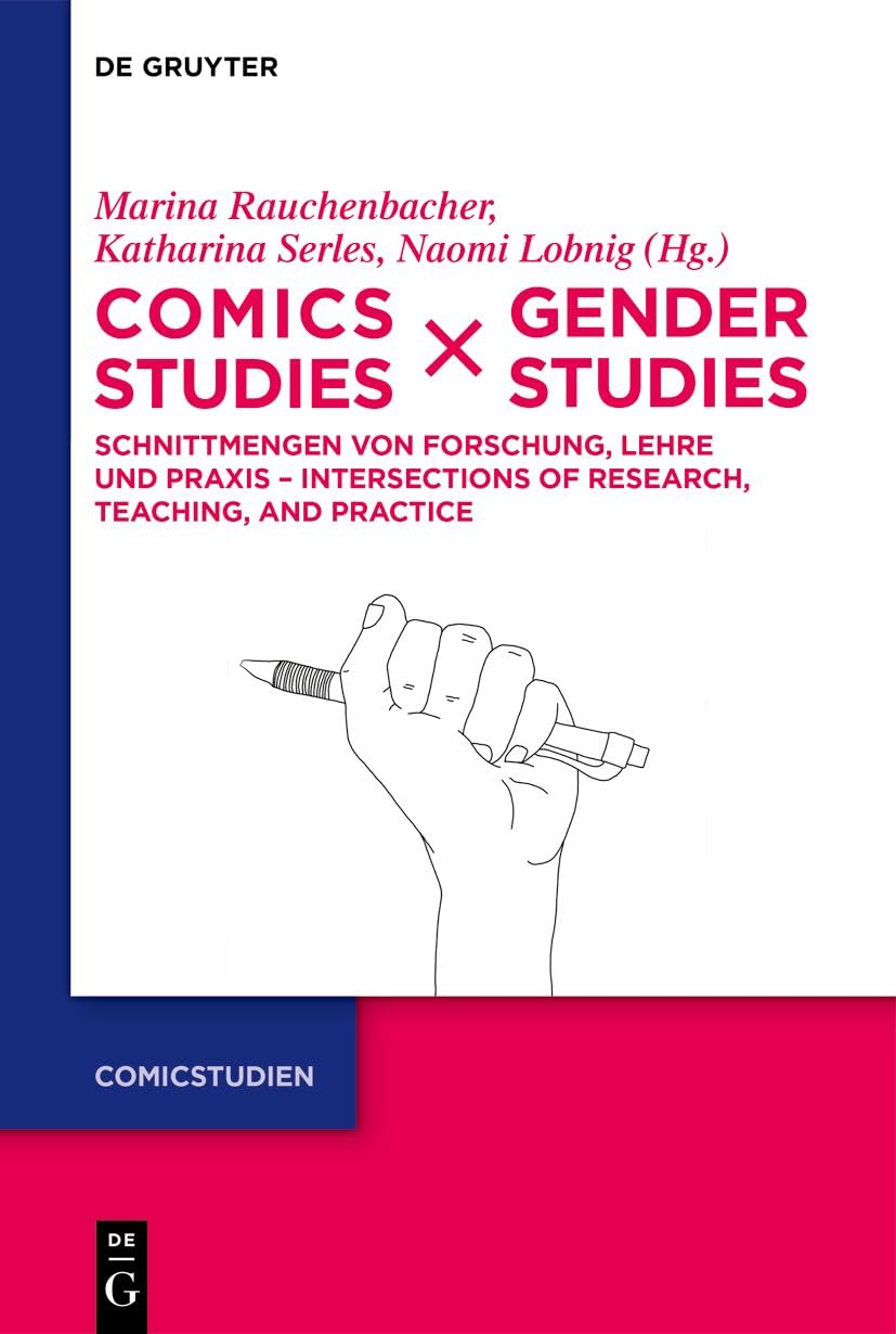 Comics Studies x Gender Studies: Schnittmengen von Forschung, Lehre und Praxis – Intersections of Research, Teaching, and Practice (Comicstudien, 5, Band 5)