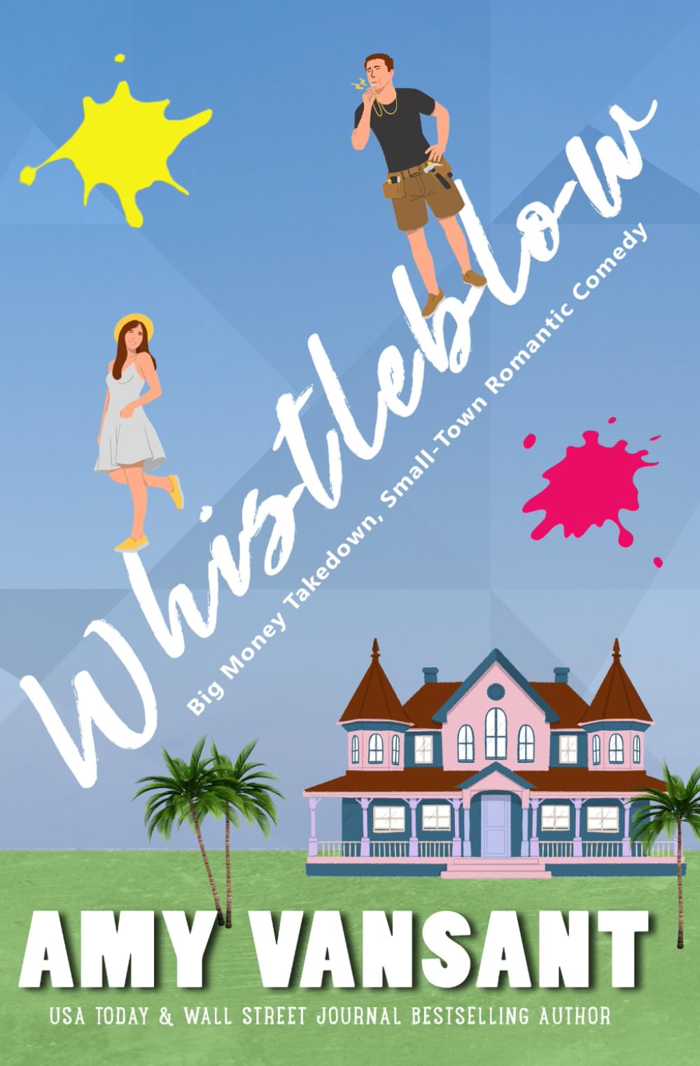 Whistleblow: Big Money Takedown, Small-Town Romantic Comedy (RomComs by Amy Vansant)