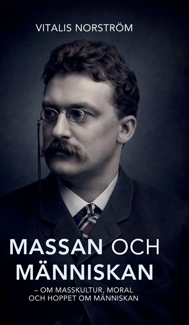 Massan och människan: - Om masskultur, moral och hoppet om människan