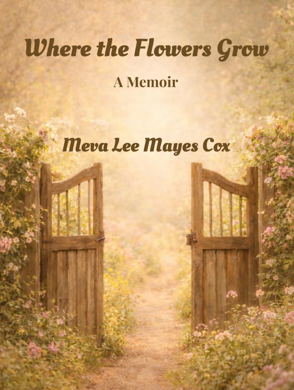 Where the Flowers Grow: A Memoir