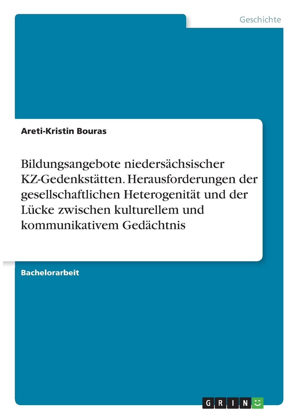 Bildungsangebote niedersächsischer KZ-Gedenkstätten. Herausforderungen der gesellschaftlichen Heterogenität und der Lücke zwischen kulturellem und kommunikativem Gedächtnis