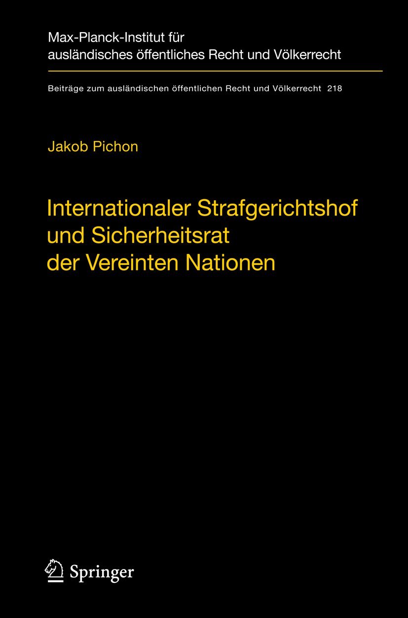 Internationaler Strafgerichtshof und Sicherheitsrat der Vereinten Nationen: Zur Rolle des Sicherheitsrats bei der Verfolgung völkerrechtlicher ... Recht und Völkerrecht, 218, Band 218)