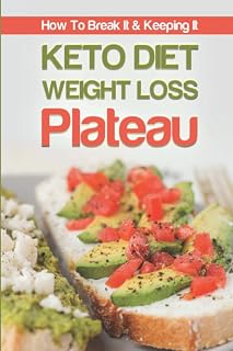 Keto Diet Weight Loss Plateau: How To Break It & Keeping It