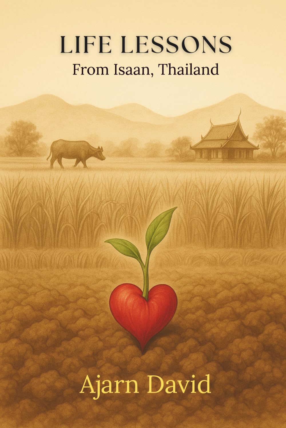 Life Lessons from Isaan, Thailand: 4 (Thai Way Series)