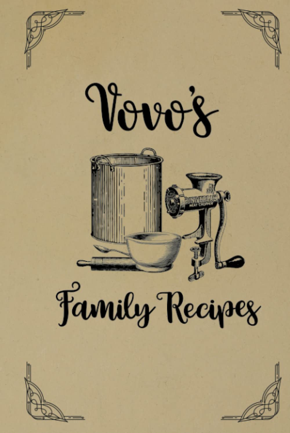 Vovo’s Family Recipes: Vintage Style Fill in your own Recipes Book | Write your own Vovo’s treasured recipes | Kraft style | 120-Pages | 6 x 9 inches