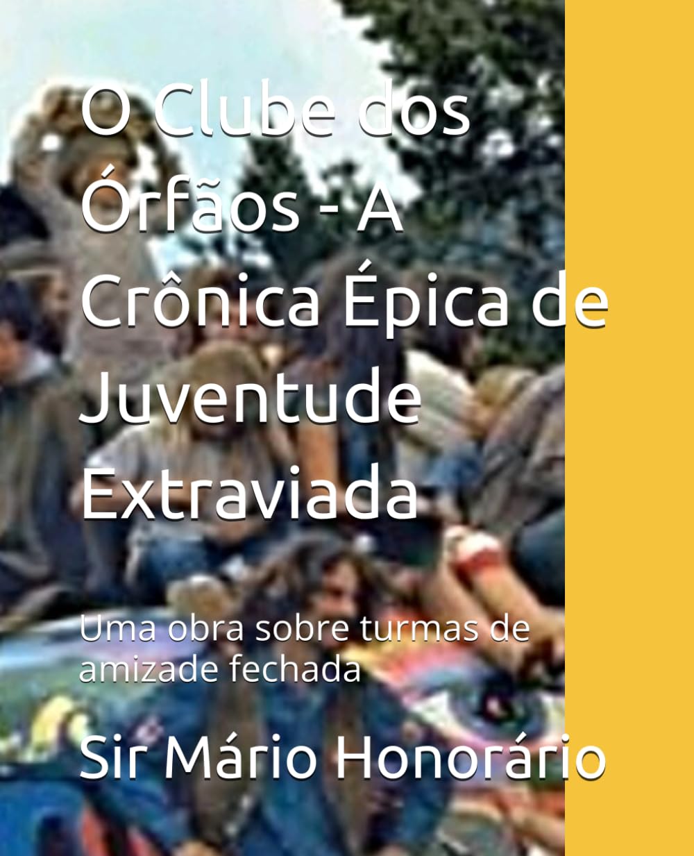 O Clube dos Órfãos - A Crônica Épica de Juventude Extraviada: Uma obra sobre turmas de amizade fechada