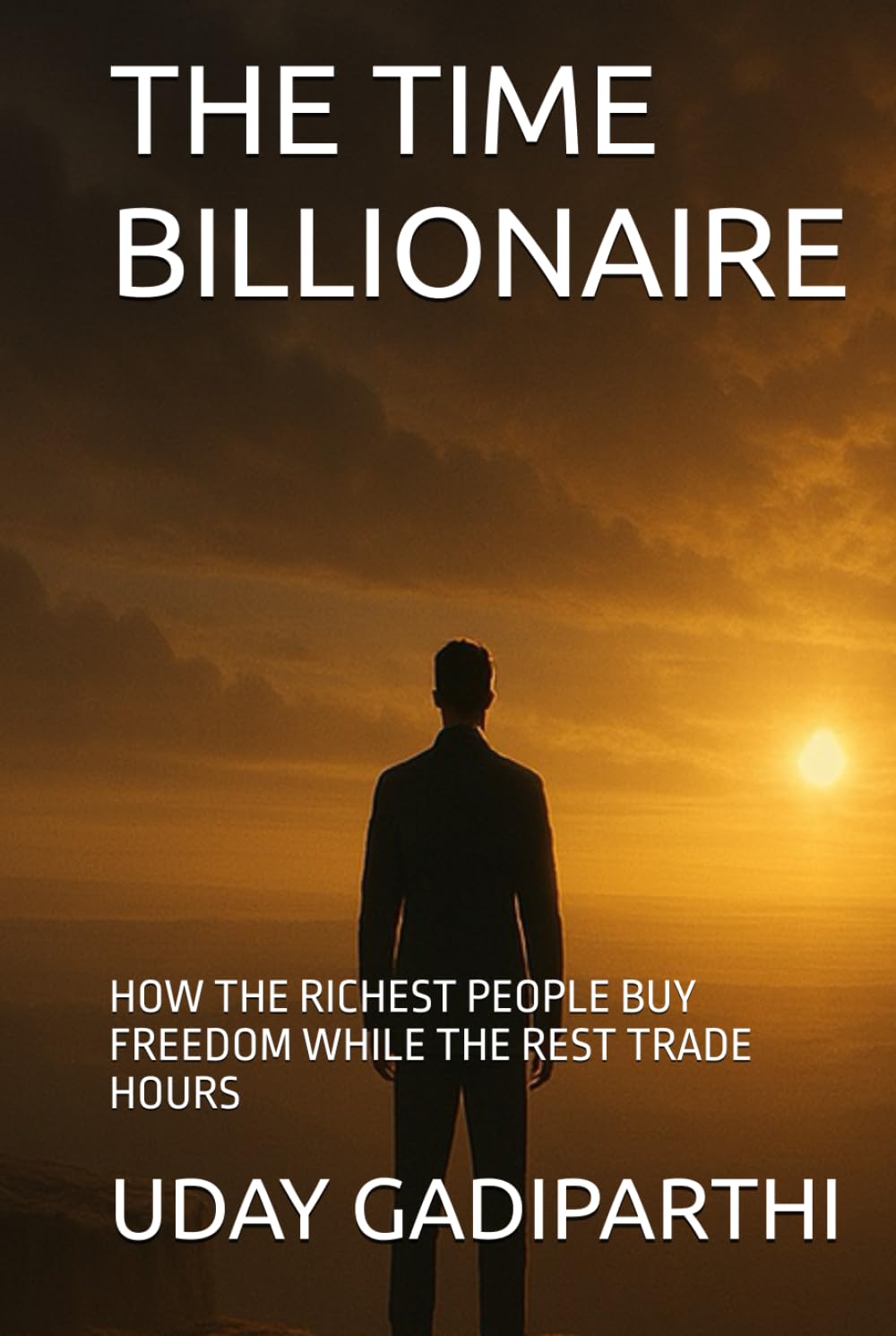 THE TIME BILLIONAIRE: HOW THE RICHEST PEOPLE BUY FREEDOM WHILE THE REST TRADE HOURS || spiritual books || Motivational books || self help books || Personality Development books