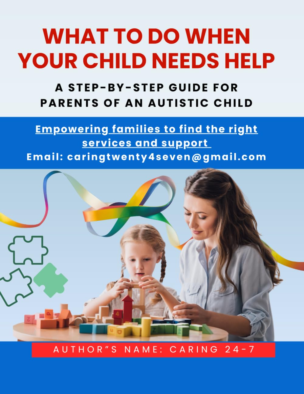 What to Do When Your Child Needs Help: A Step-by-Step Guide for Parents of an Autistic Child