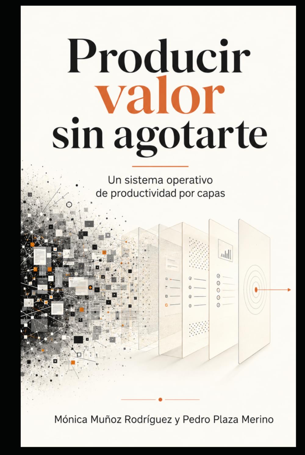 Producir valor sin agotarte: Un sistema operativo de productividad por capas (Con Método)