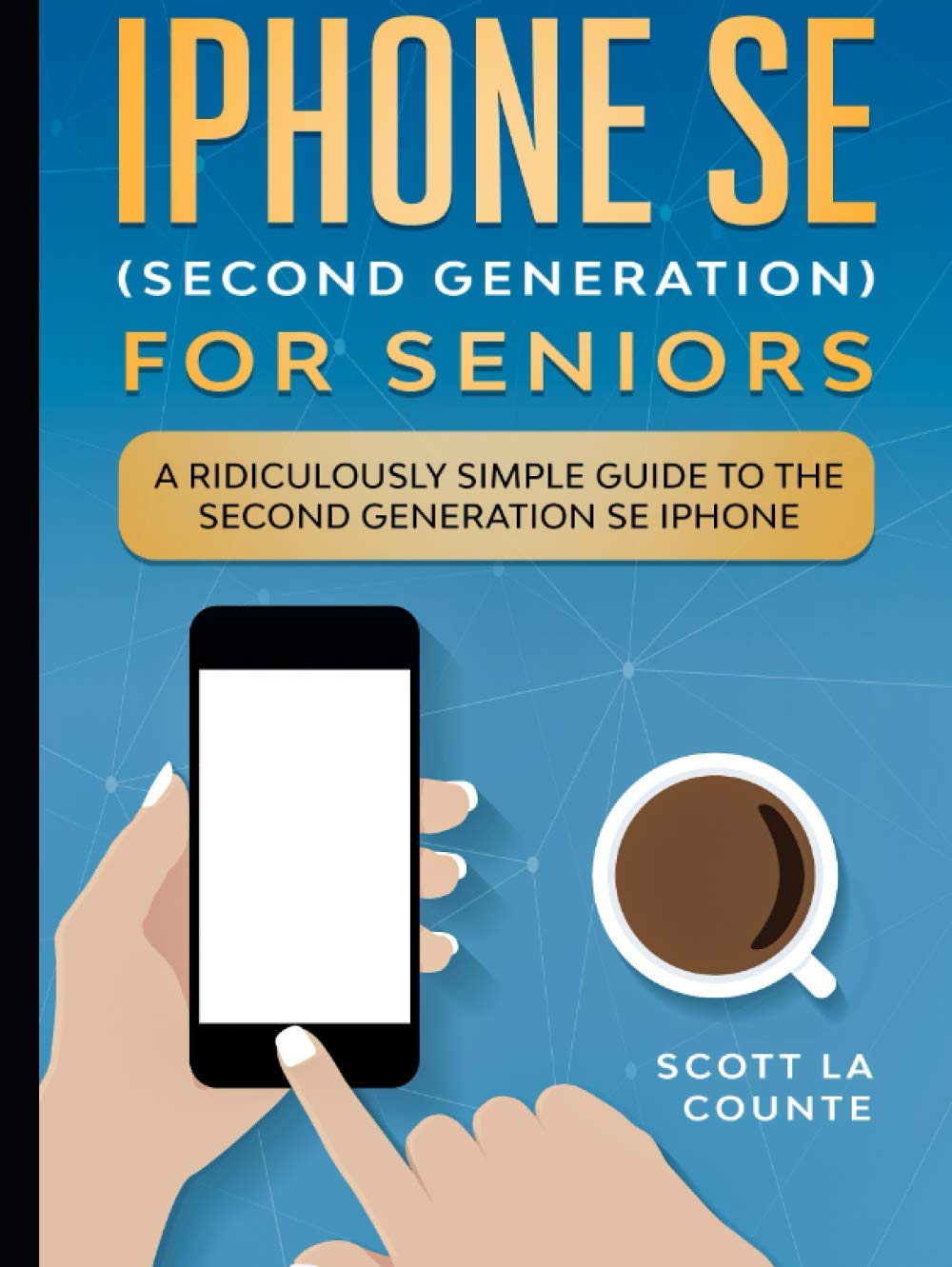 iPhone SE for Seniors: A Ridiculously Simple Guide to the Second-Generation SE iPhone