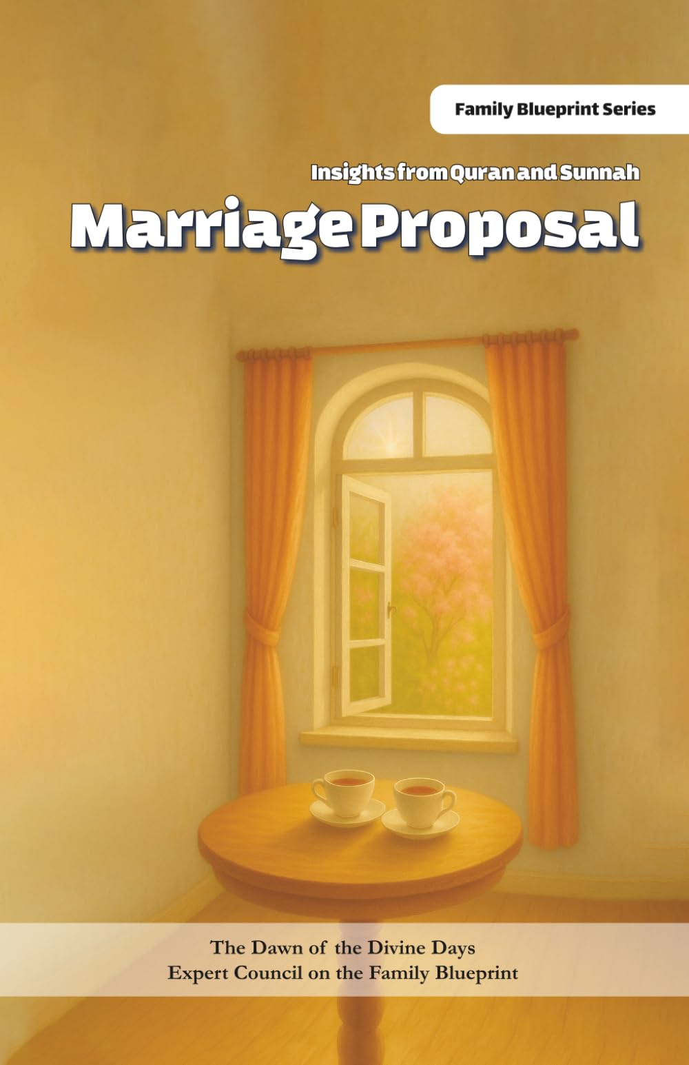 Marriage Proposal: A Practical and Spiritual Guide to the First Step of Marriage Based on Divine Teachings