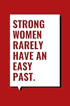 Strong Women Rarely Have An Easy Past: A No-Nonsense Writing Journal for Empowered Women