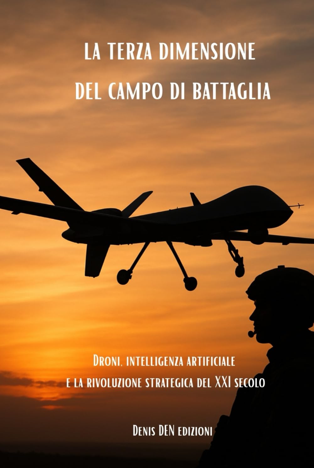 la terza dimensione del campo di battaglia: Droni, intelligenza artificiale e la rivoluzione strategica del XXI secolo