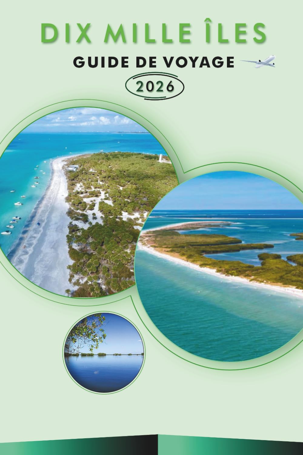 DIX MILLE ÎLES GUIDE DE VOYAGE 2026: Explorez les plages vierges de Floride, les principales attractions, la nature sauvage, les monuments ... des conseils pratiques pour chaque voyageur.