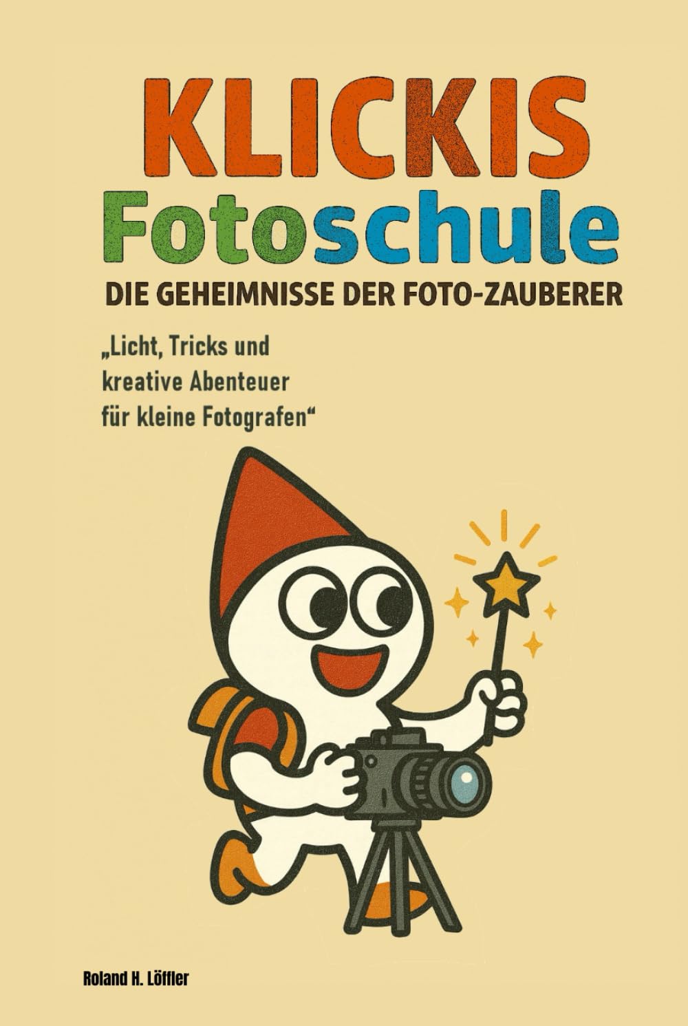 Klickis Fotoschule- Band 2- Willkommen im zweiten Foto-Abenteuer!: Die Geheimnisse der Foto-Zauberer“ „Licht, Tricks und kreative Abenteuer für kleine Fotografen“ (Fotografiebücher)
