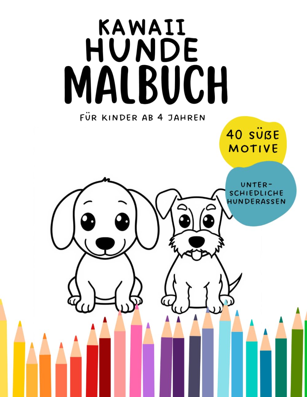 Kawaii Hunde Malbuch – Süße Hunderassen zum Ausmalen für Kinder ab 4: Fördert Kreativität, Feinmotorik und Konzentration bei Kindern ab 4 (Kawaii Ausmalbilder)