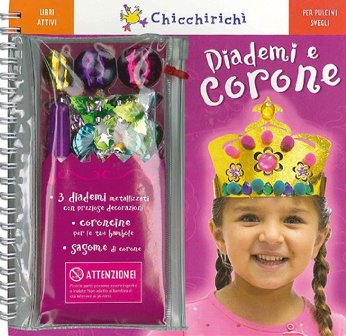 Diademi e corone. Libri attivi per pulcini svegli. Con gadget