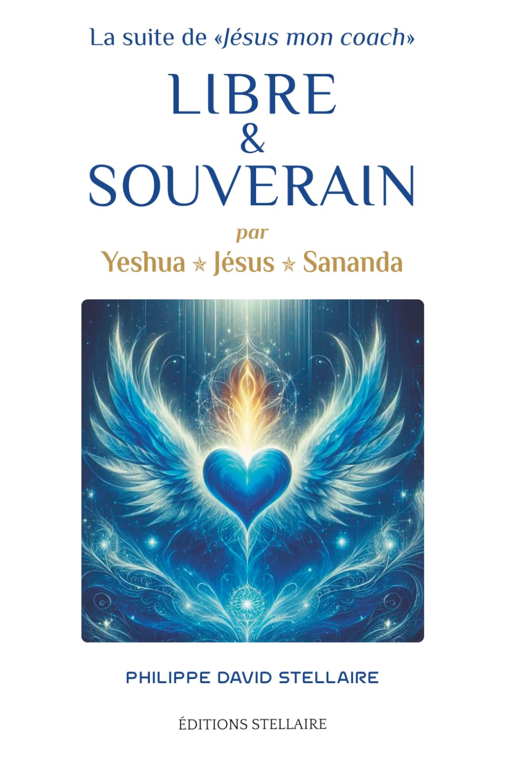 LIBRE ET SOUVERAIN par Yeshua Jésus Sananda