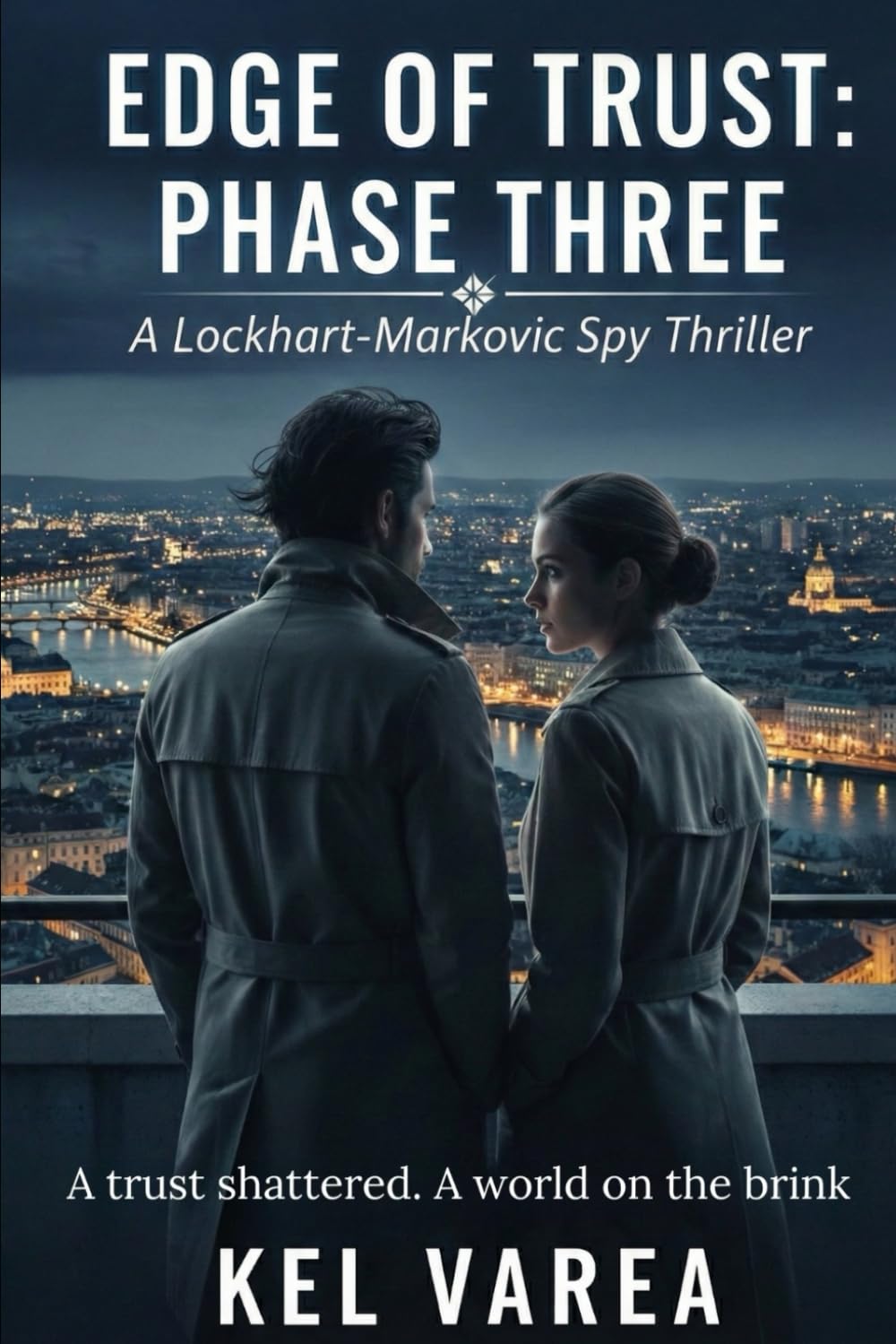 EDGE OF TRUST: PHASE THREE: A Lockhart-Markovic Spy Thriller of Espionage, Conspiracy, and Global Intelligence Warfare (Edge of Trust Series)