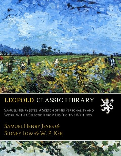 Samuel Henry Jeyes; a Sketch of His Personality