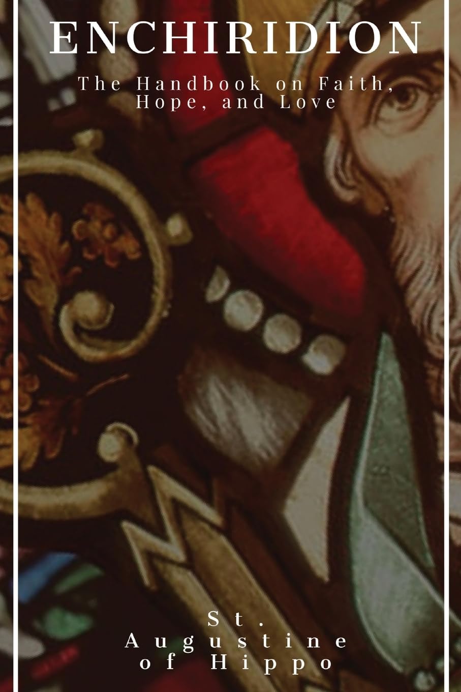 Enchiridion: the Handbook of Faith, Hope, and Love
