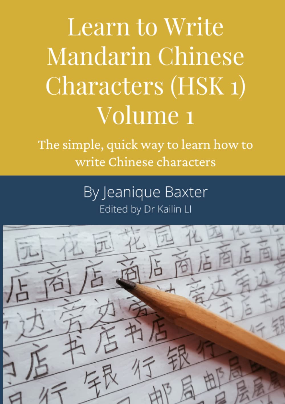 Learn to Write Mandarin Chinese Characters (HSK 1) Volume 1 (Condensed Version): The simple, quick way to learn how to write Chinese characters