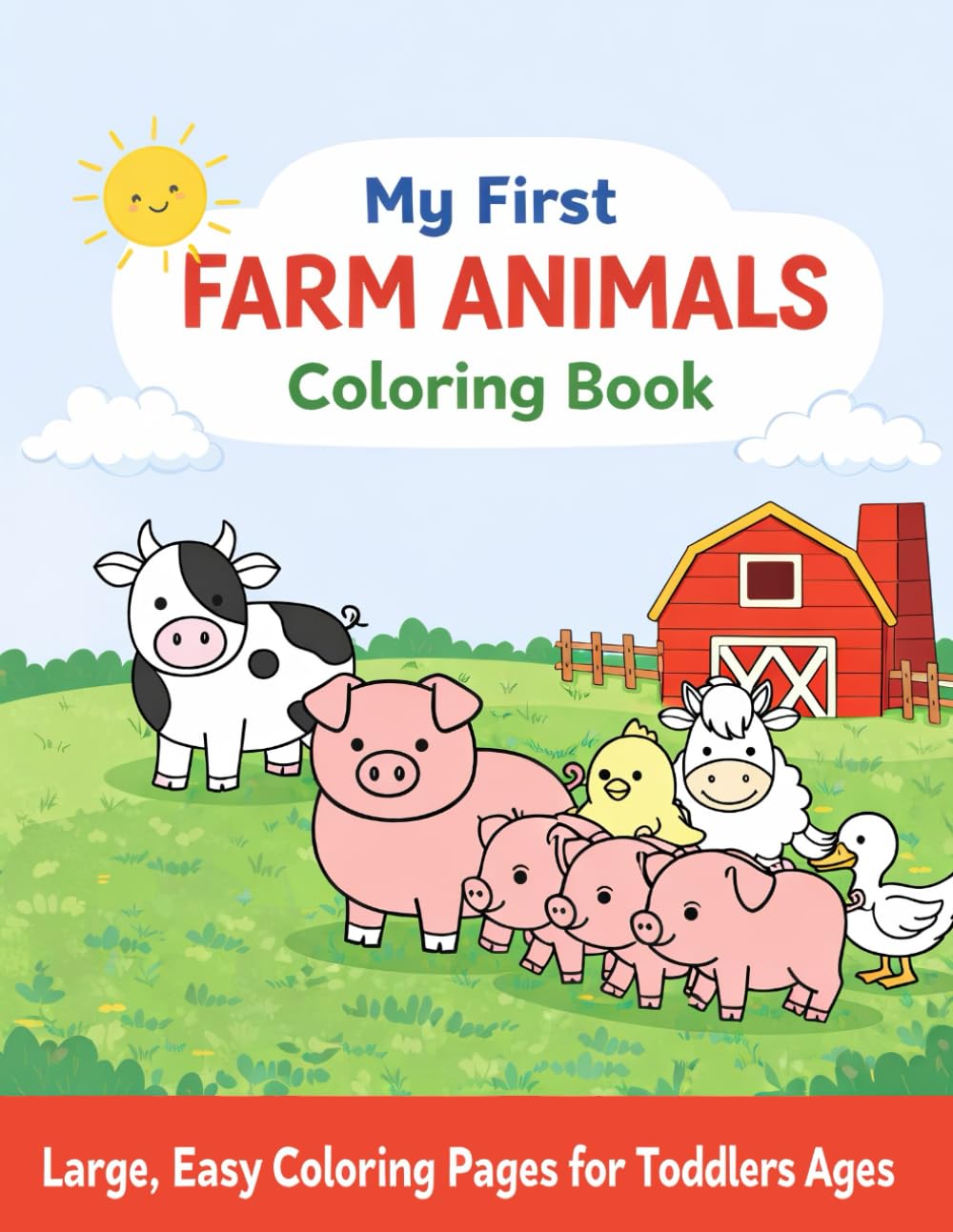 My First Farm Animals Coloring Book: Simple and Fun Coloring Pages for Toddlers Ages 2–4 with Cute Farm Animals