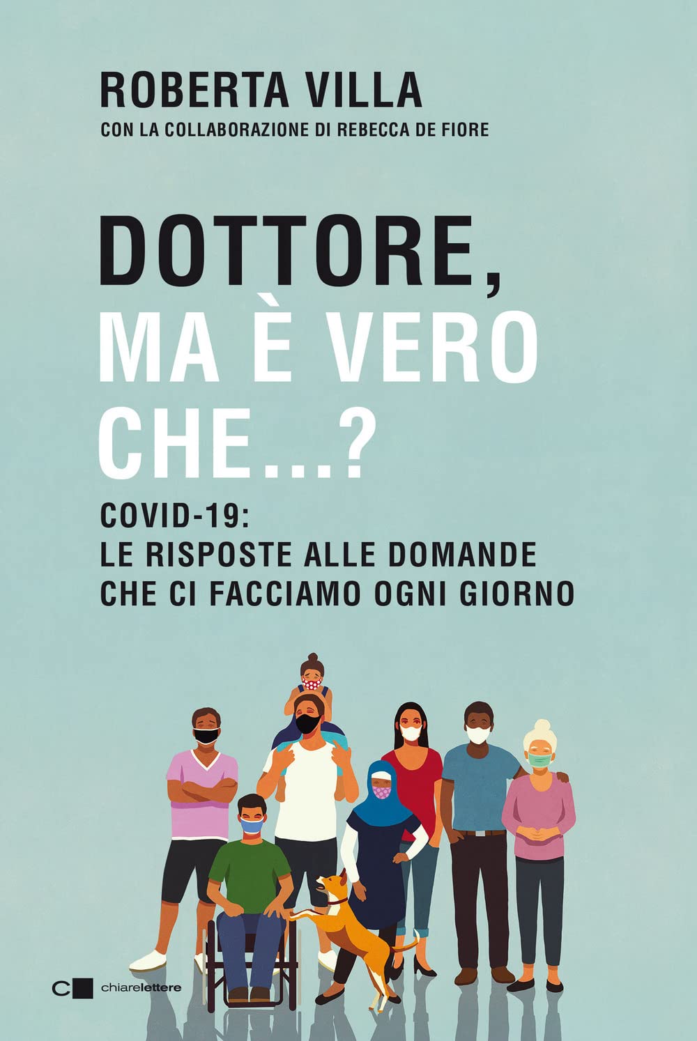 Dottore Ma è Vero Che...? Covid-19: Le Risposte Alle Domande Che Ci Facciamo Ogni Giorno - 4