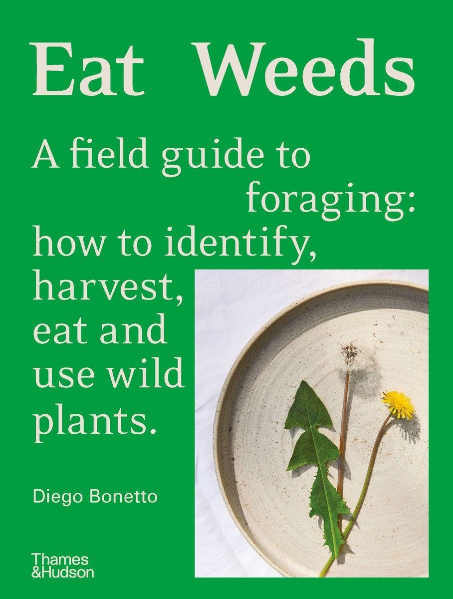Themse und Hudson Eat Weeds: A field guide to foraging: how to identify, harvest, eat and use wild plants